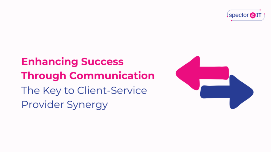 Enhancing Success Through Communication: The Key to Client-Service Provider Synergy
