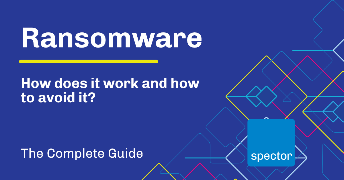 Ransomware How Does it work and how to avoid it - The complete guide